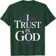 I Trust in God Inspiring Faith Based T-Shirt - T-Shirt | Forest