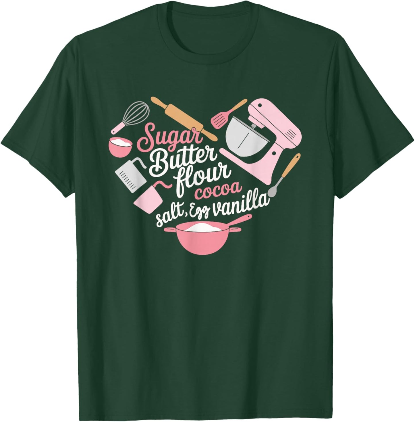 Sugar Butter Flour Cocoa Vanilla Baking Typography T-Shirt - T-Shirt | Forest