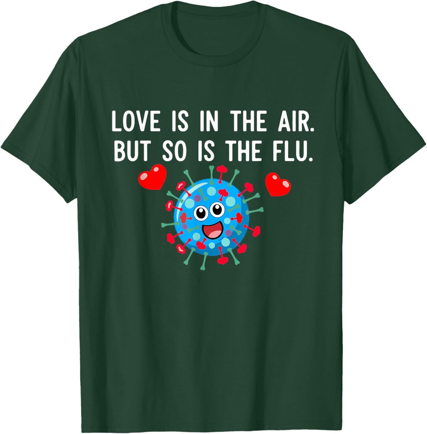 Love is in The air but so is The flu Funny Valentine Saying T-Shirt - T-Shirt | Forest