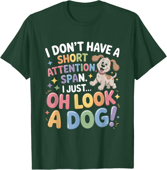I Don’t Have A Short Attention Span Oh Look A Dog, ADHD T-Shirt - T-Shirt | Forest