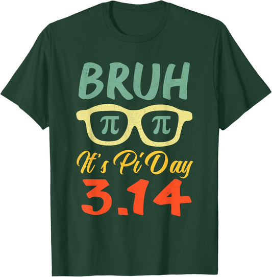 Bruh It's Pi Day 3.14 Funny Pi Day Symbol Math Teachers Kids T-Shirt - T-Shirt | Forest