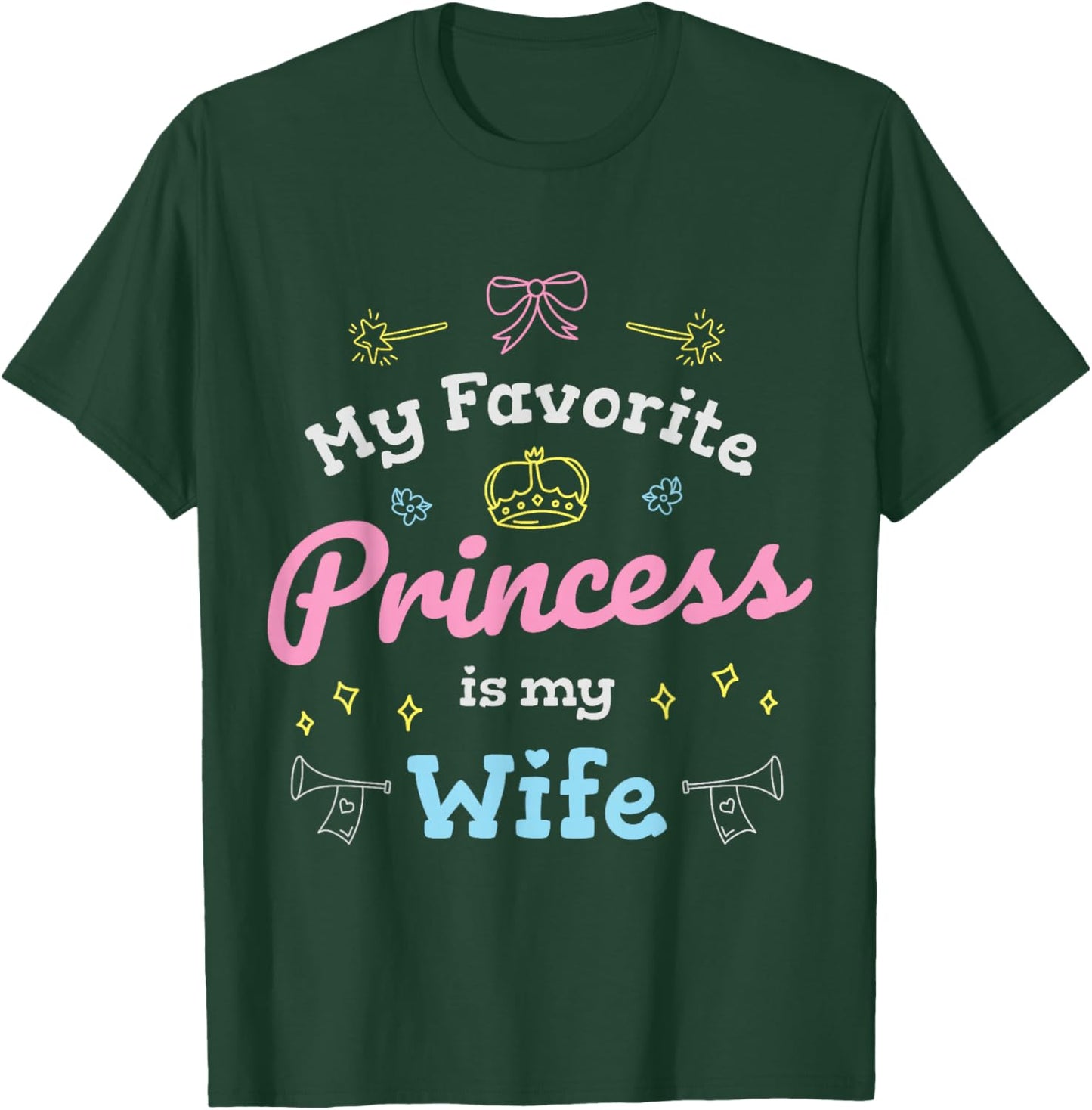 My Favorite Princess is My Wife Romantic Gift T-Shirt - T-Shirt | Forest