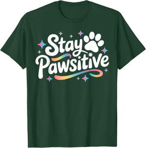 Stay Pawsitive Cute Dog Cat Animal Lover Positive Message T-Shirt - T-Shirt | Forest