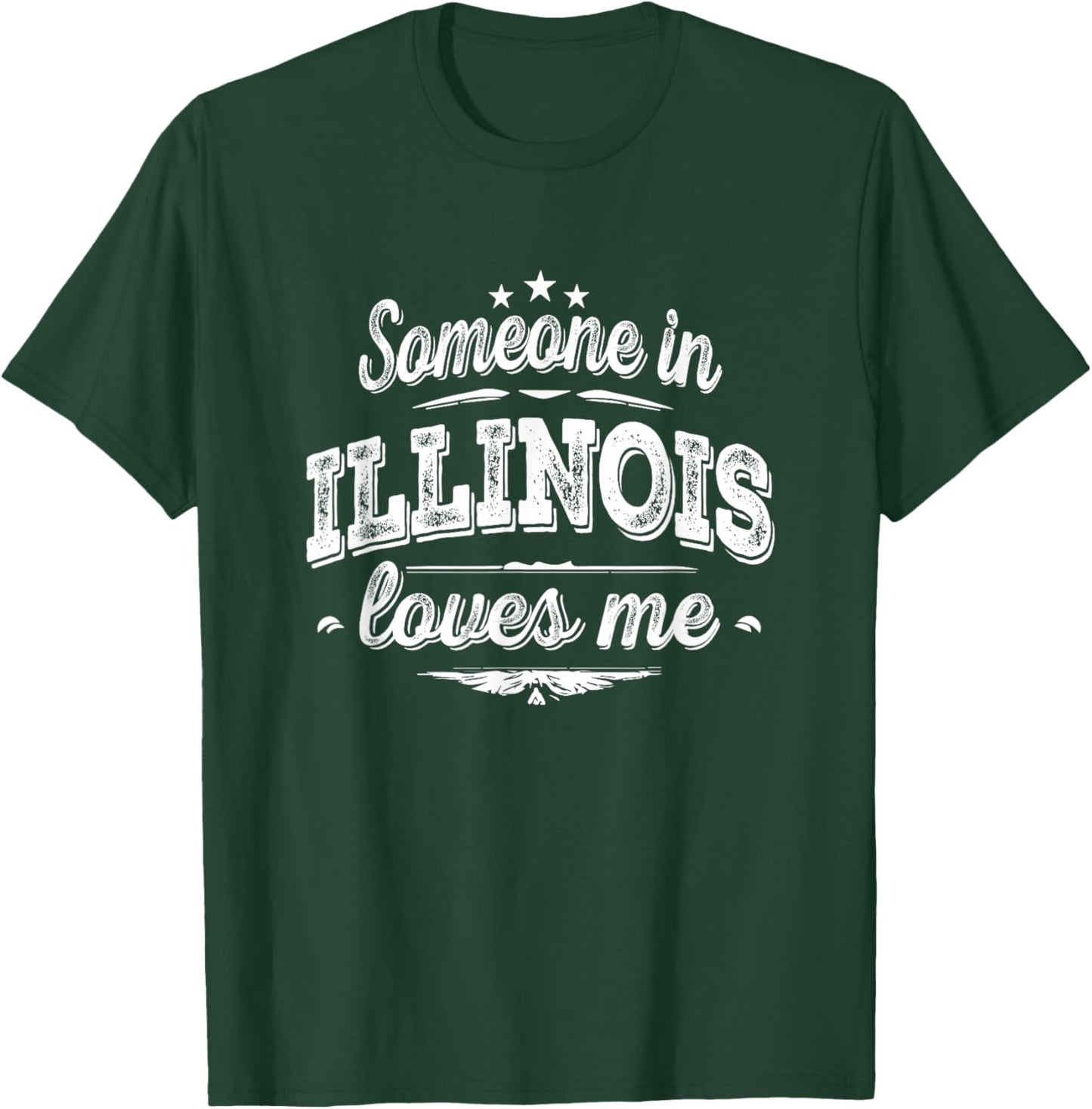 Someone in Illinois Loves Me T-Shirt - T-Shirt | Forest