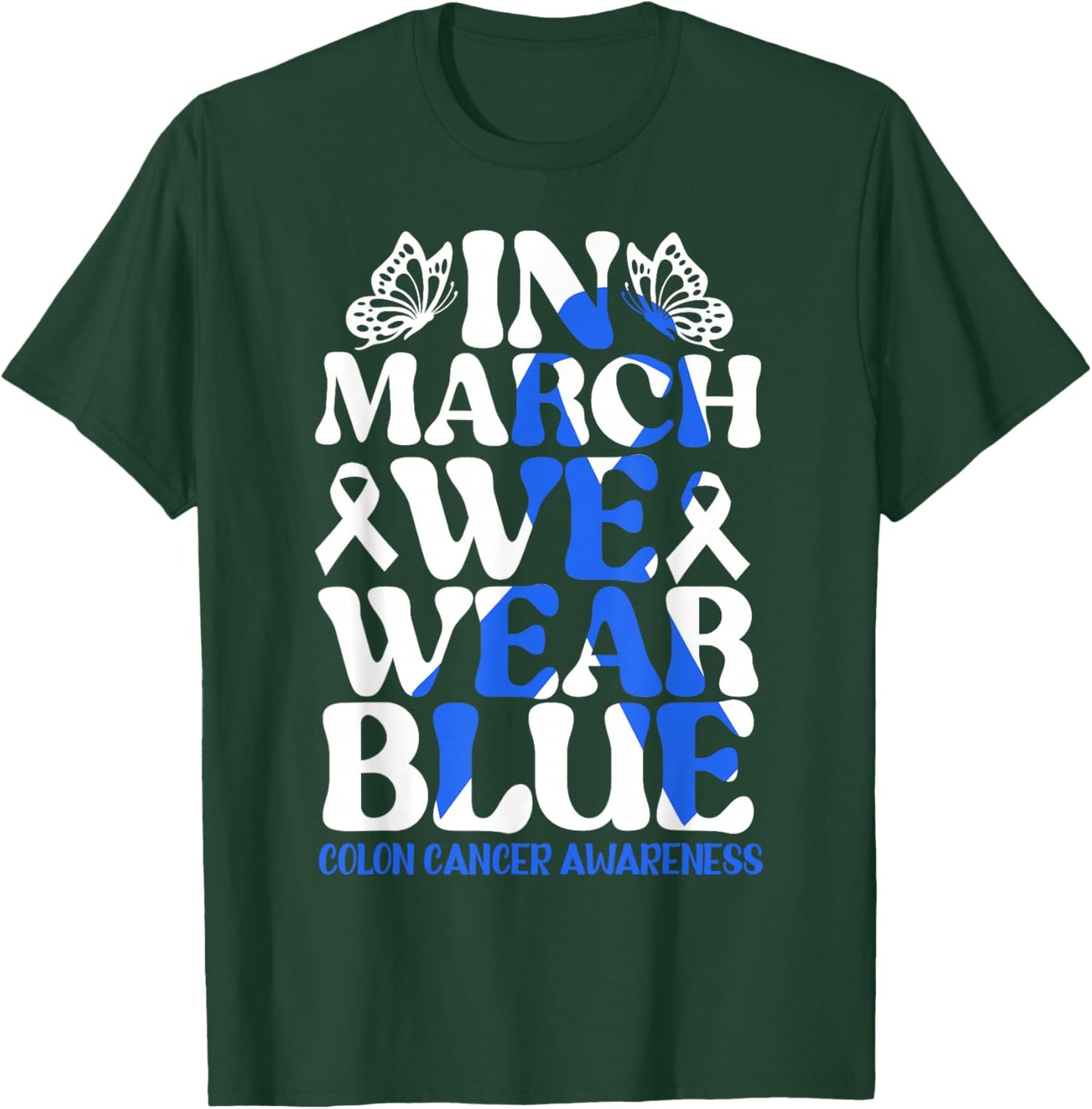 Colorectal in March We Wear Blue Colon Cancer Awareness T-Shirt - T-Shirt | Forest