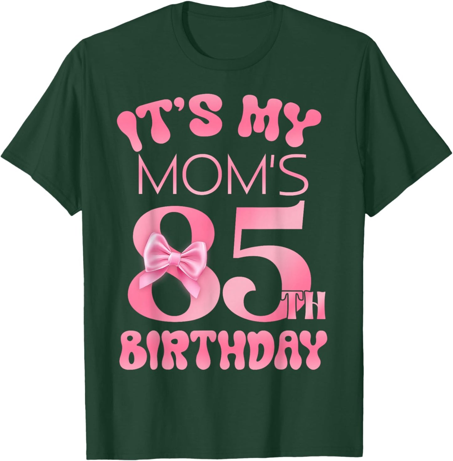 It's My Mom's 85th Birthday Girl Pink Party Themes T-Shirt - T-Shirt | Forest