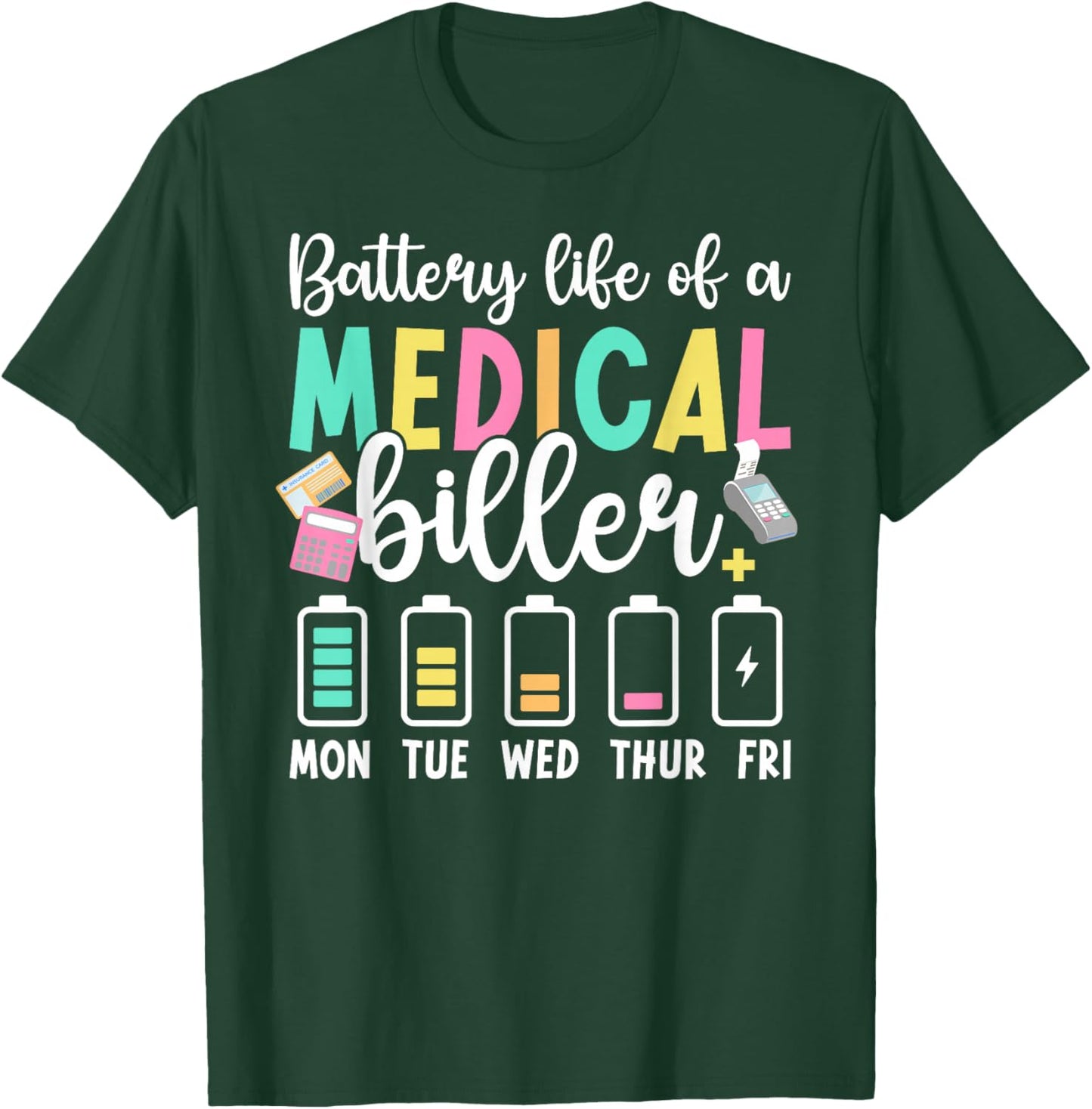 Battery Life of A Medical Biller Funny Medical Billers T-Shirt - T-Shirt | Forest