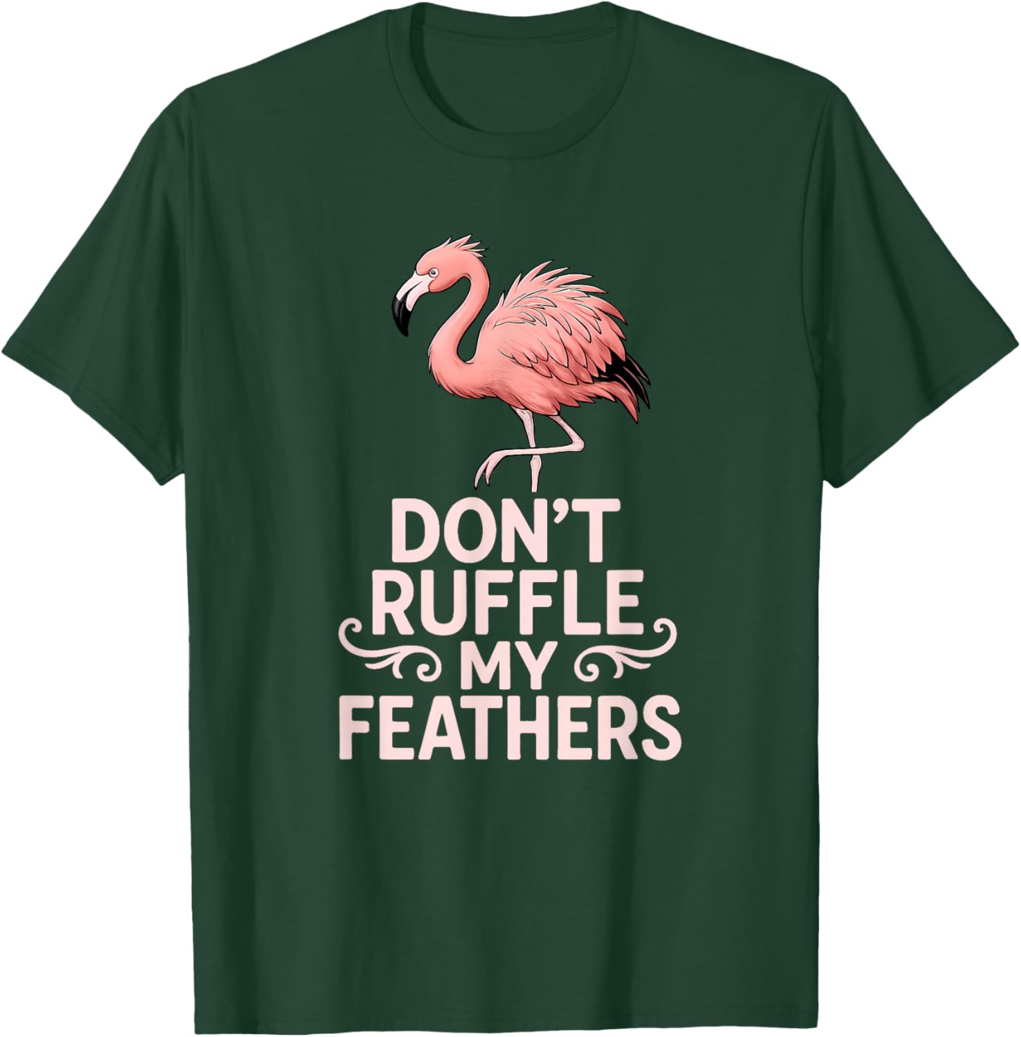 Don’t Ruffle My Feathers Funny Pink Flamingo T-Shirt - T-Shirt | Forest