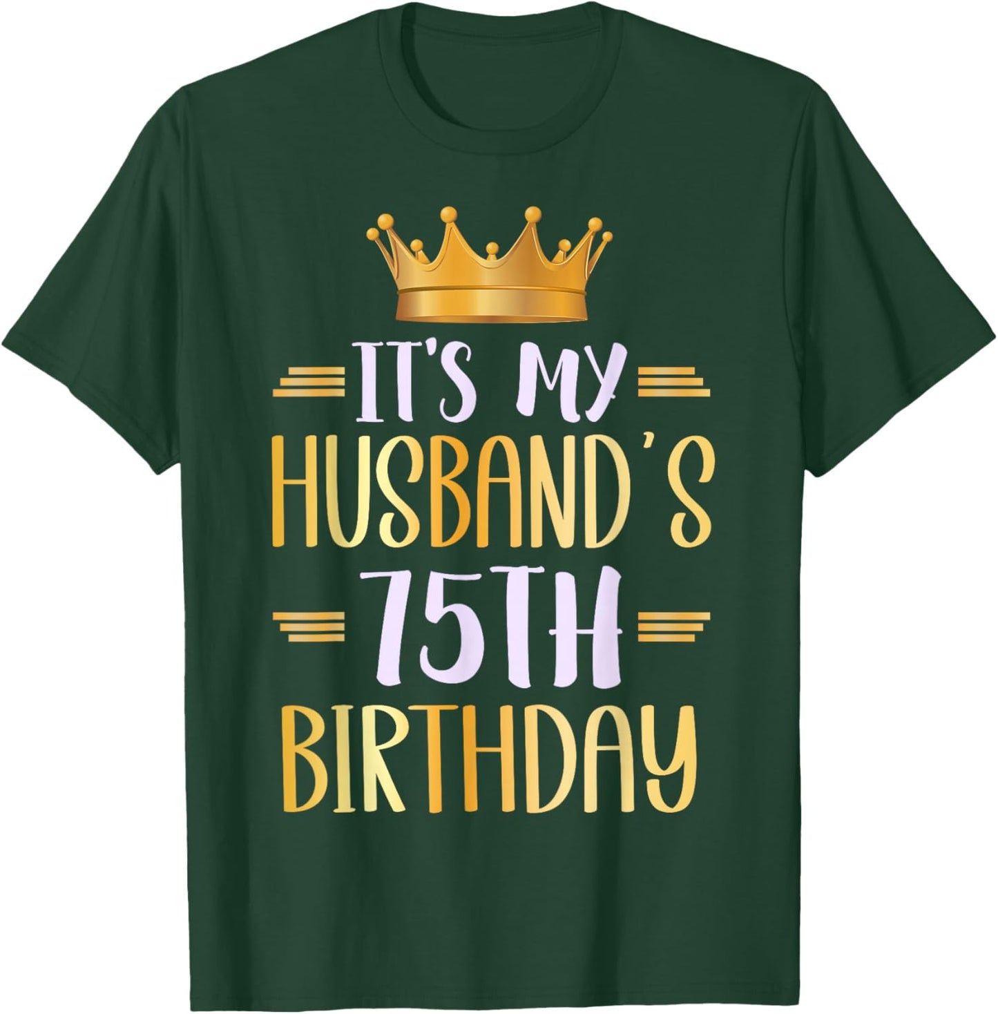 It's My Husband's 75th Birthday Happy 75 Years Old T-Shirt - T-Shirt | Forest