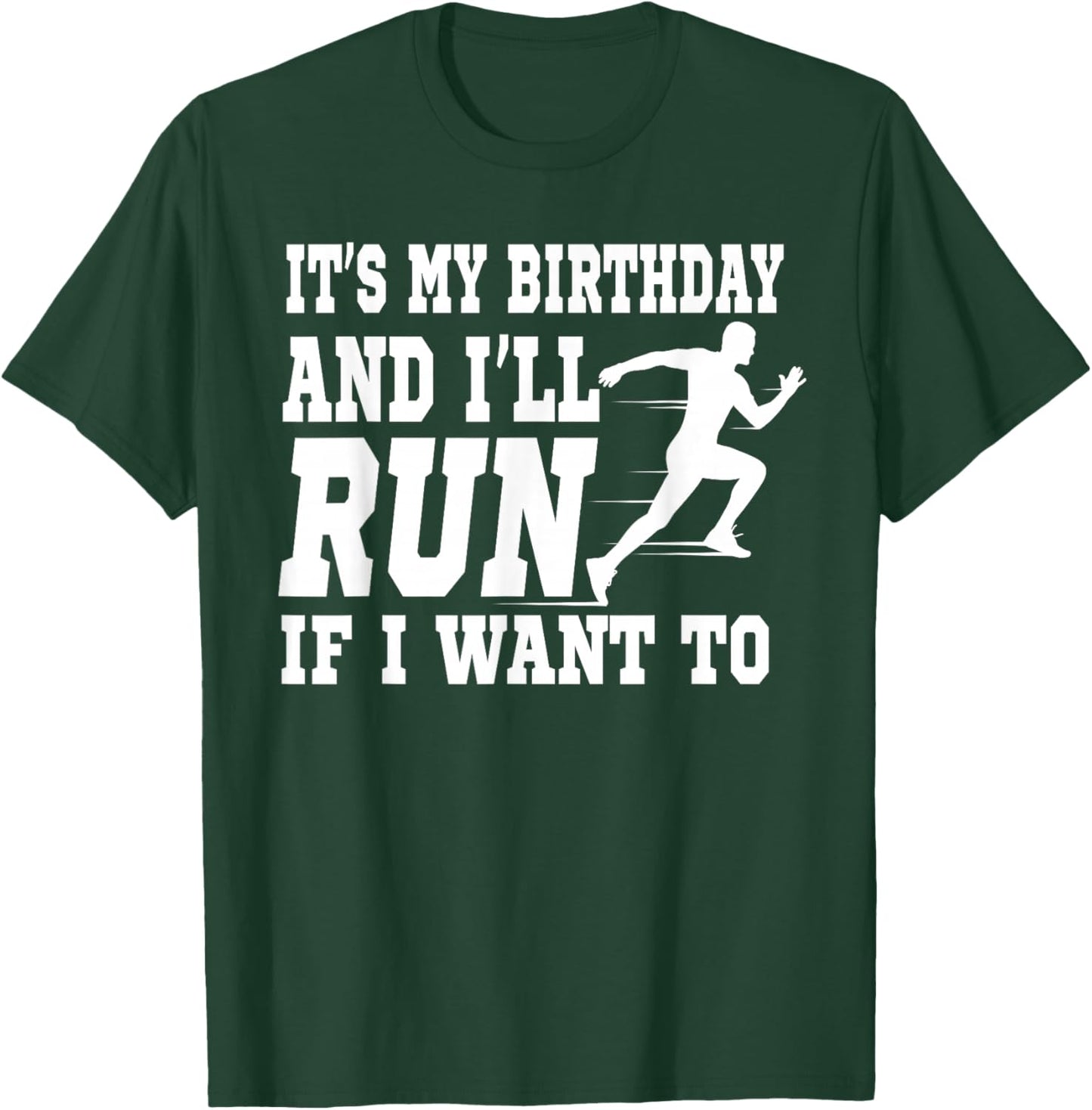It's My Birthday and I'll Run If I Want to Distance Runners T-Shirt - T-Shirt | Forest