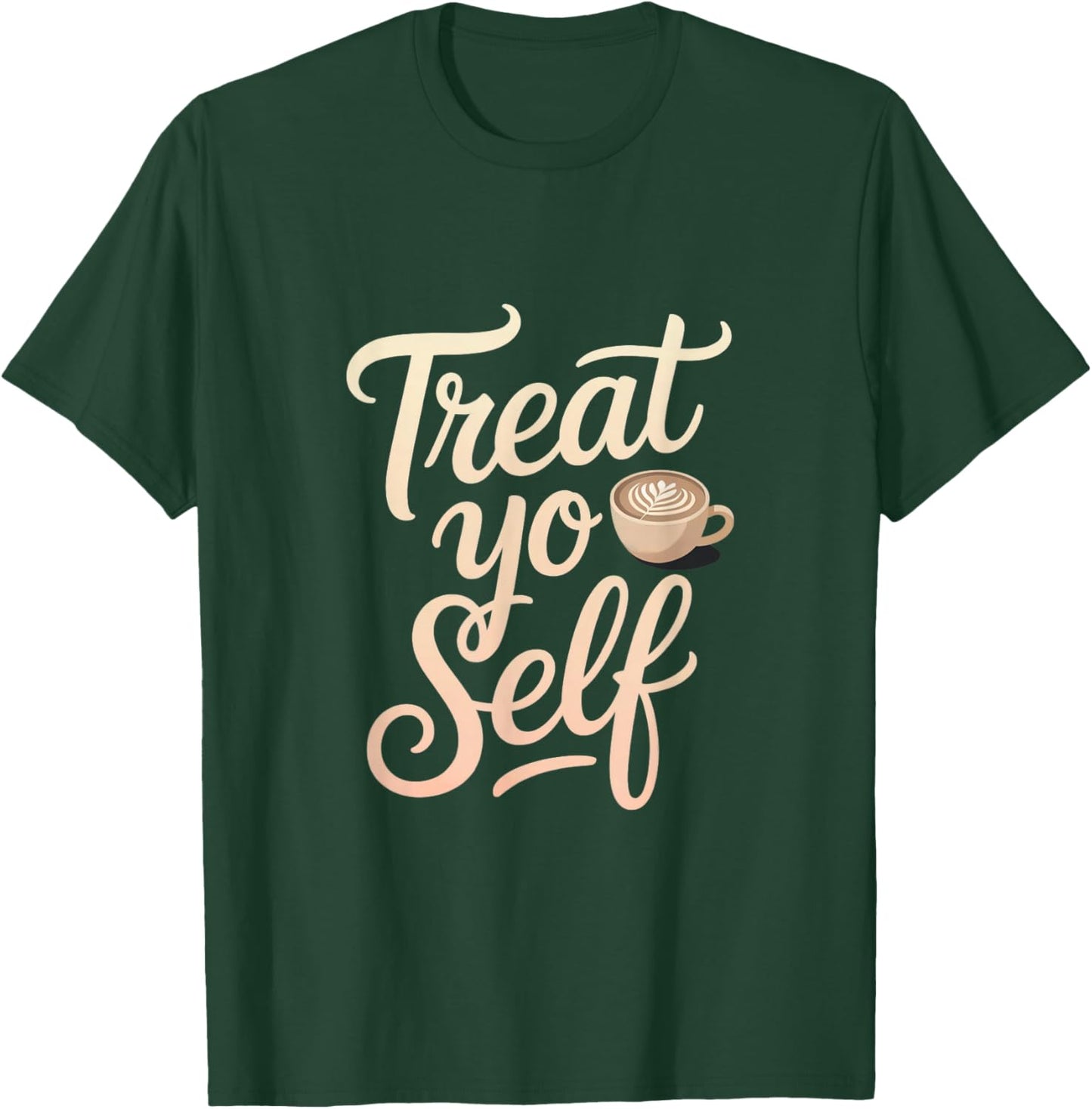 Treat Yo Self Funny Parks Rec Recreation Coffee T-Shirt - T-Shirt | Forest