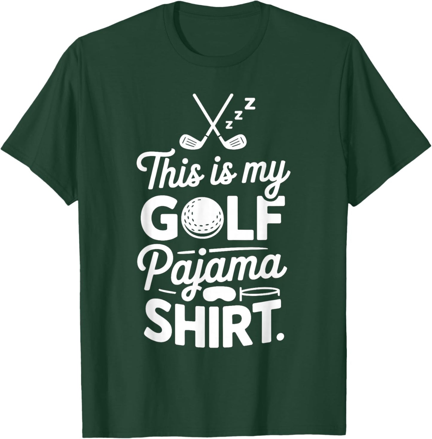 Funny Sleep This is My Golf Pajama T-Shirt - T-Shirt | Forest