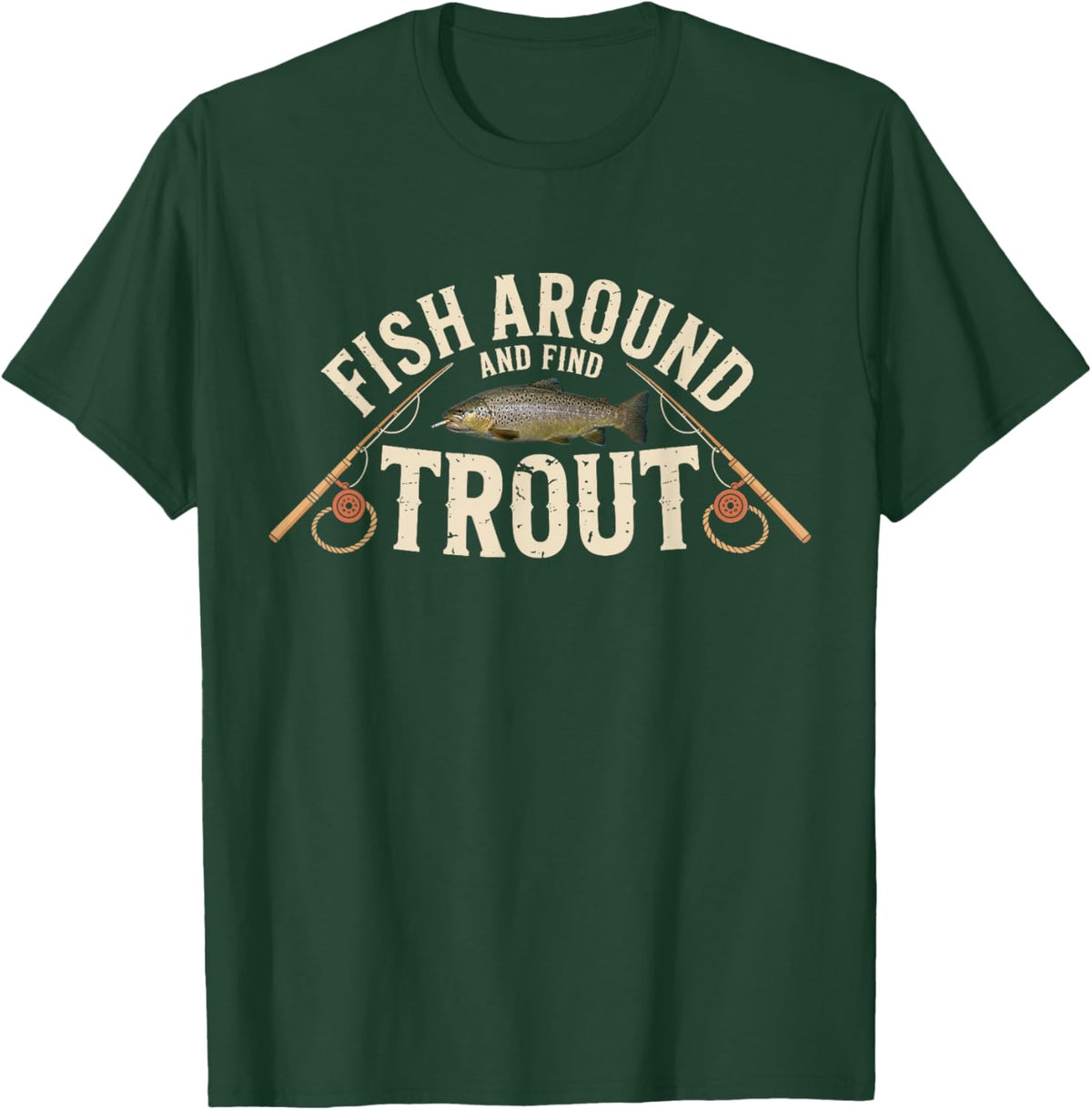 Fish Around and Find Trout Funny Fisherman T-Shirt - T-Shirt | Forest