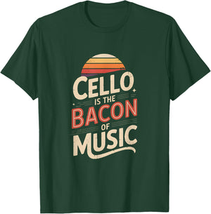 Cello is The Bacon of Music Retro Vibe T-Shirt - T-Shirt | Forest