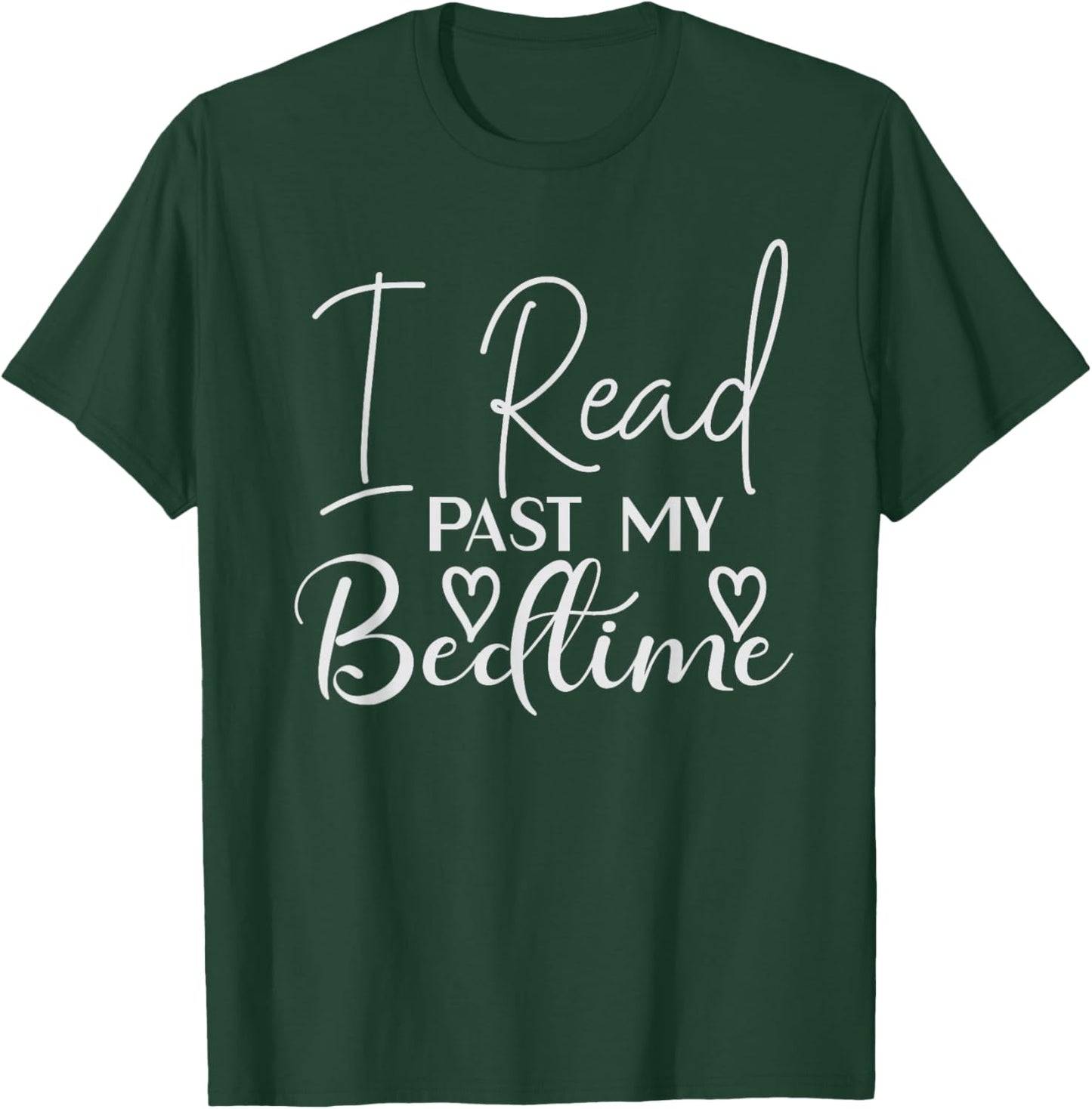 Book Reader I Read Past My Bedtime Bookworm Lover Librarian T-Shirt - T-Shirt | Forest