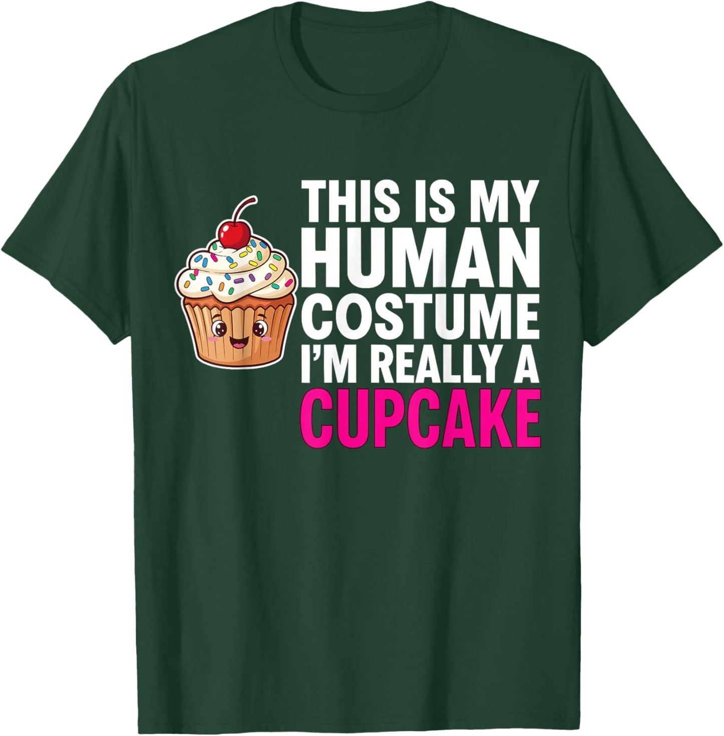 This is My Human Costume I'm Really A Cupcake T-Shirt - T-Shirt | Forest