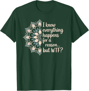 Everything Happens WTF Funny Spiritual Zen Lotus Quote T-Shirt - T-Shirt | Forest