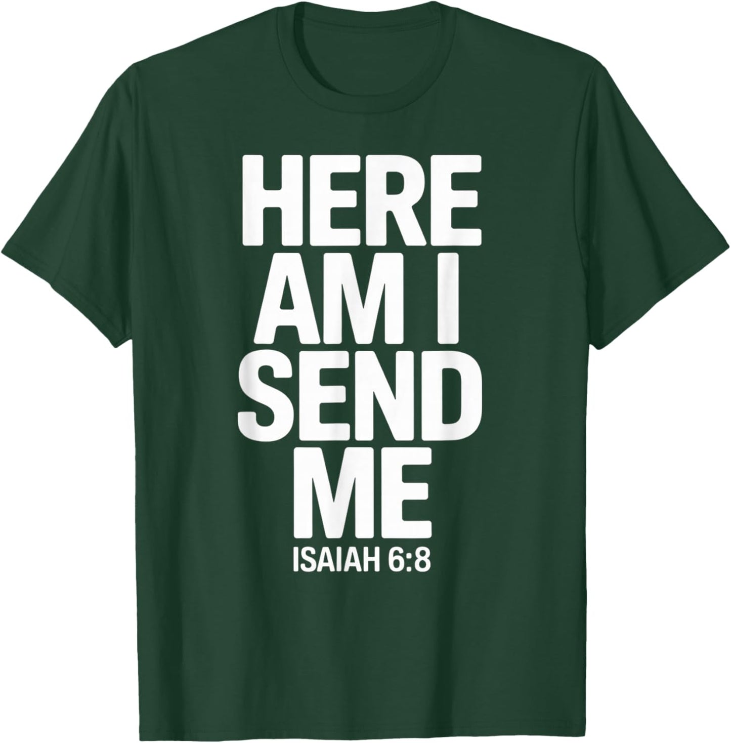 Here Am I Send Me Isaiah 6 8 Missionary Scripture T-Shirt - T-Shirt | Forest