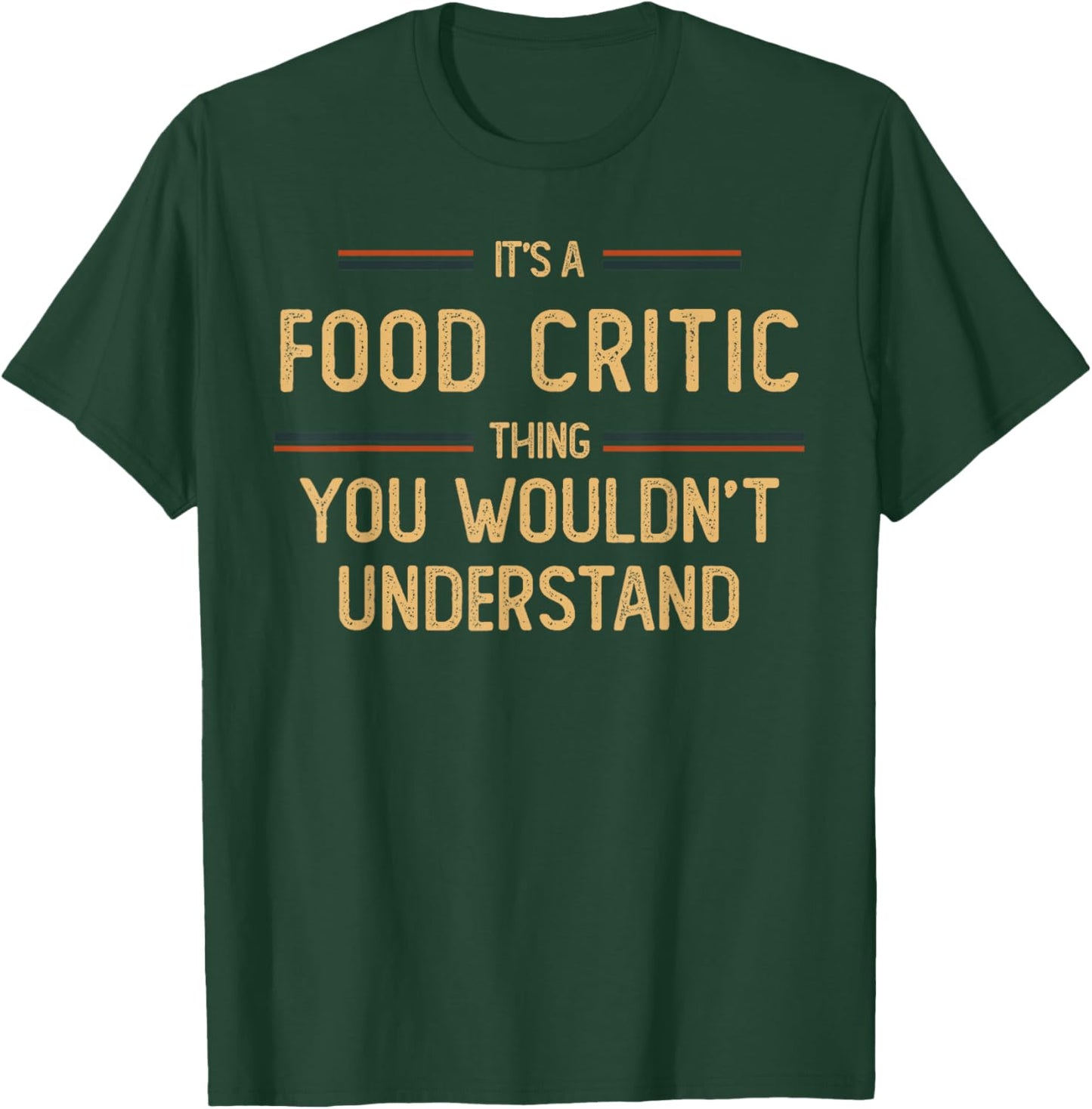 Food Critic | Restaurant Reviewer T-Shirt - T-Shirt | Forest