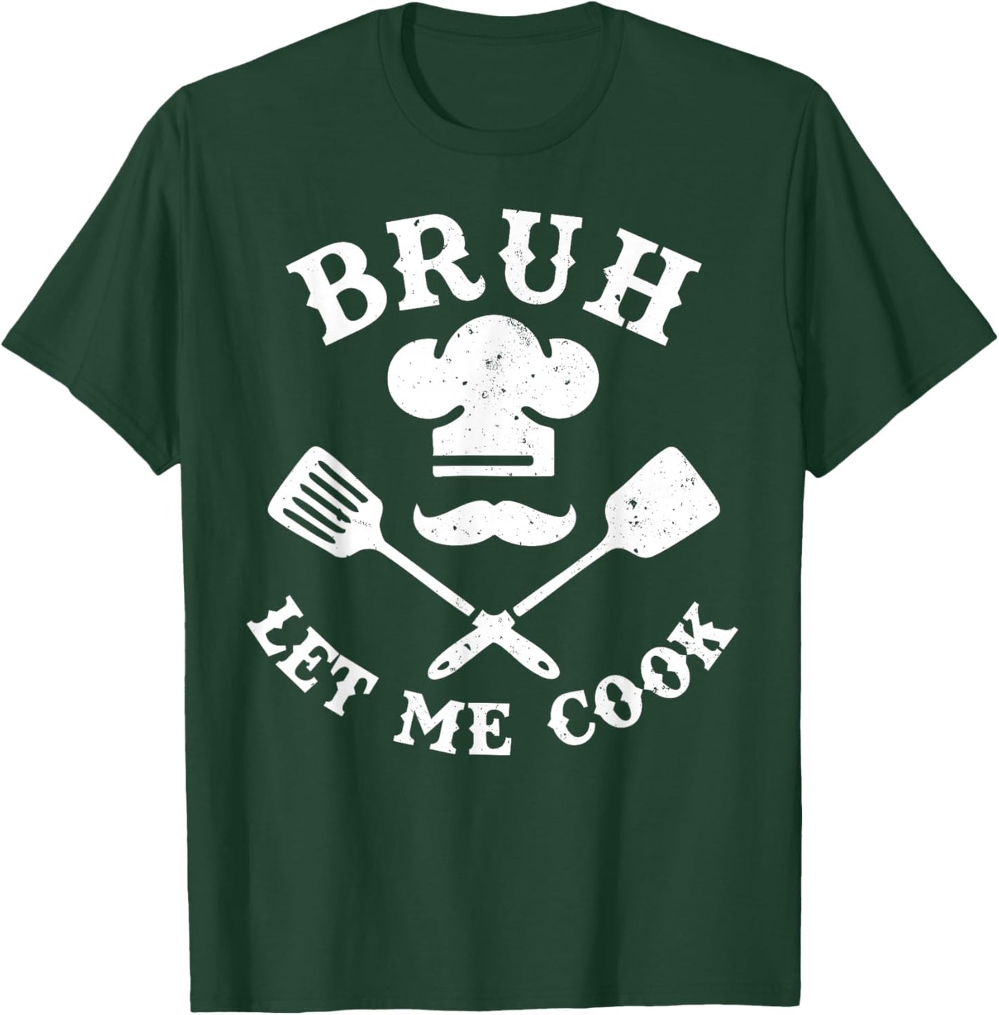 Let Him Cook, Bruh Let Me Cook Men Women Cook Cooking Hat T-Shirt - T-Shirt | Forest