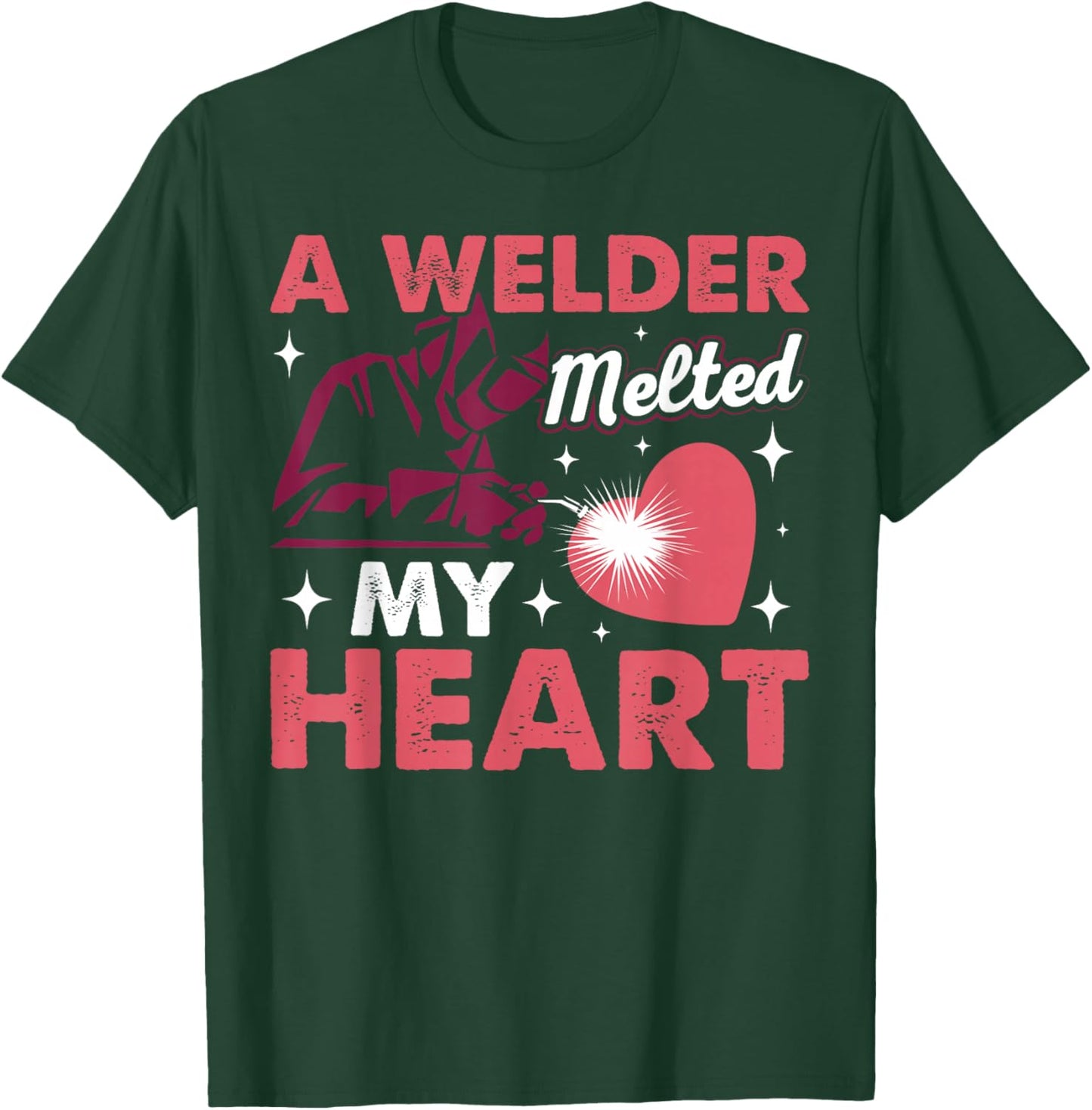 A Welder Melted My Heart Funny Welding Lover Women Novelty T-Shirt - T-Shirt | Forest
