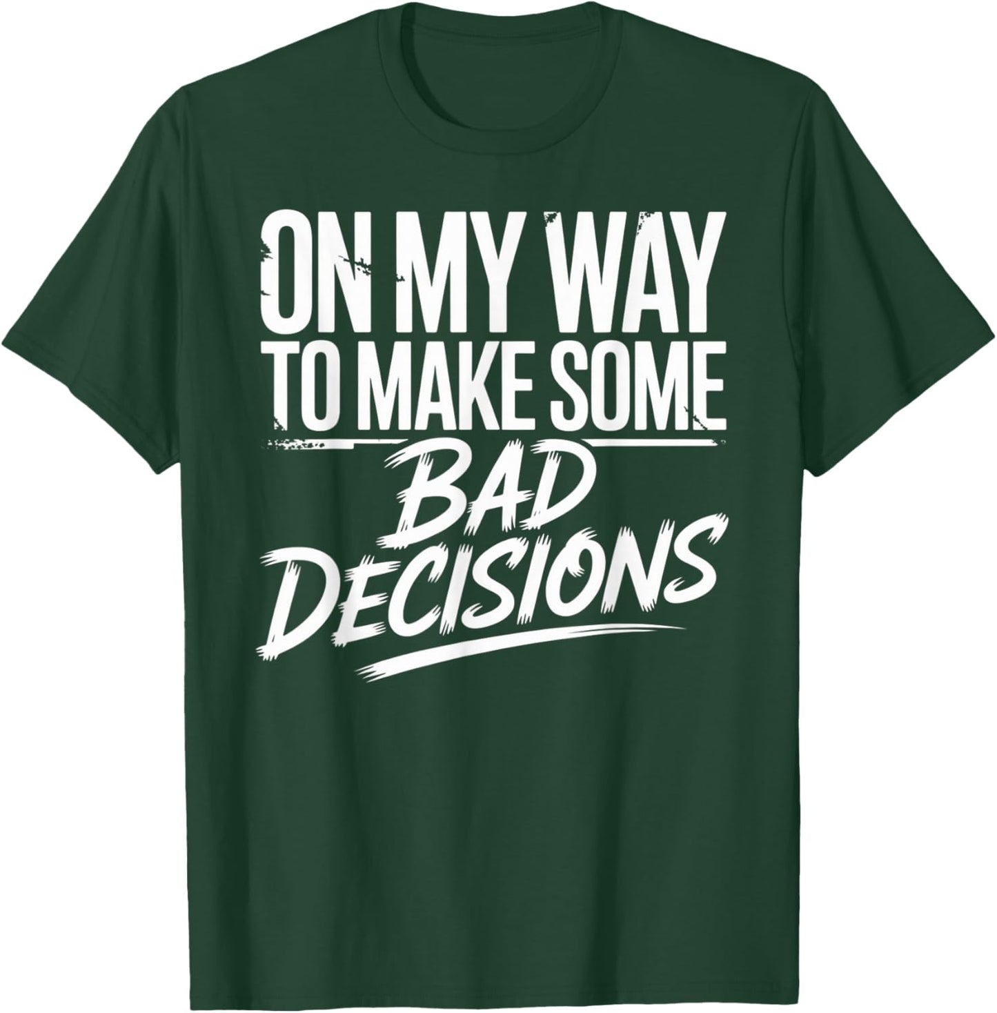 On My Way to Make Some Bad Decisions Skeleton T-Shirt - T-Shirt | Forest