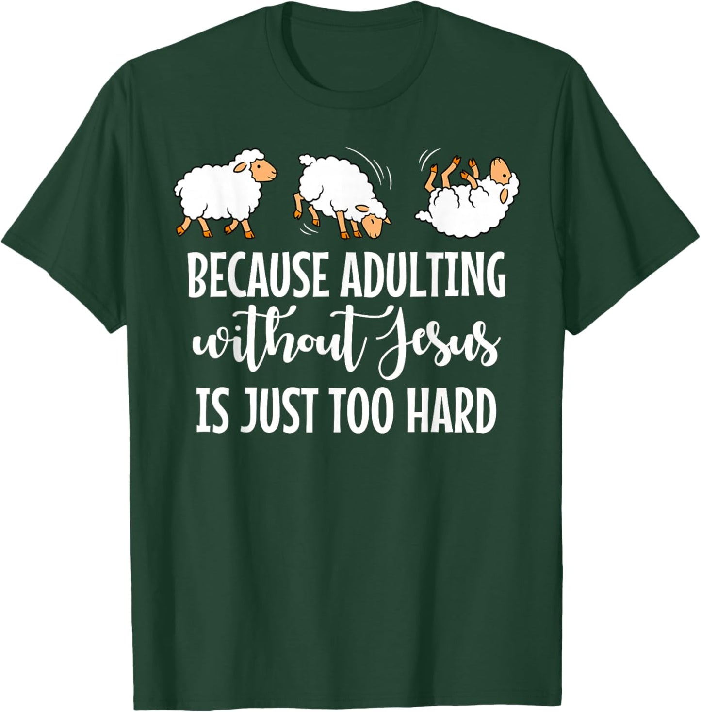 Because Adulting Without Jesus is Just Too Hard Funny Sheep T-Shirt - T-Shirt | Forest