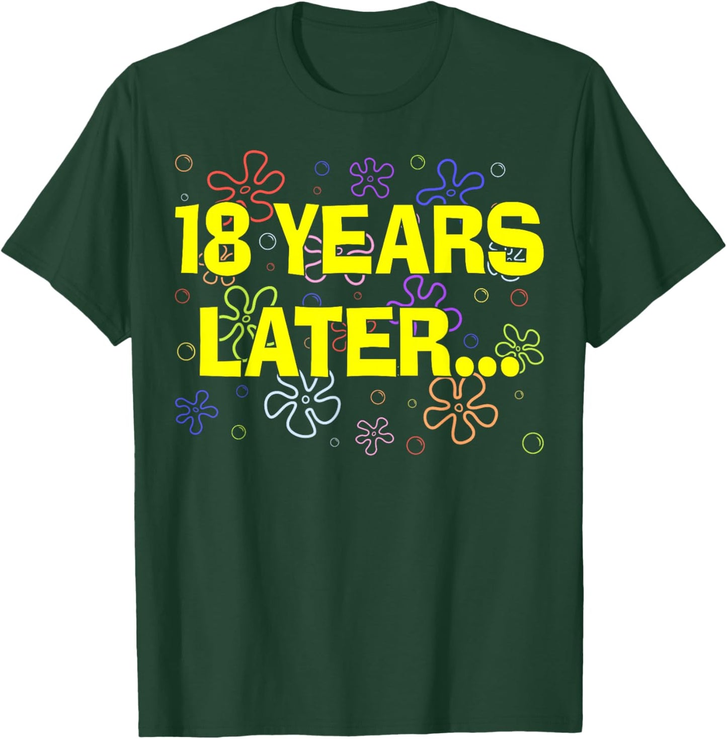 18 Years Later Funny 18th Birthday Celebration T-Shirt - T-Shirt | Forest