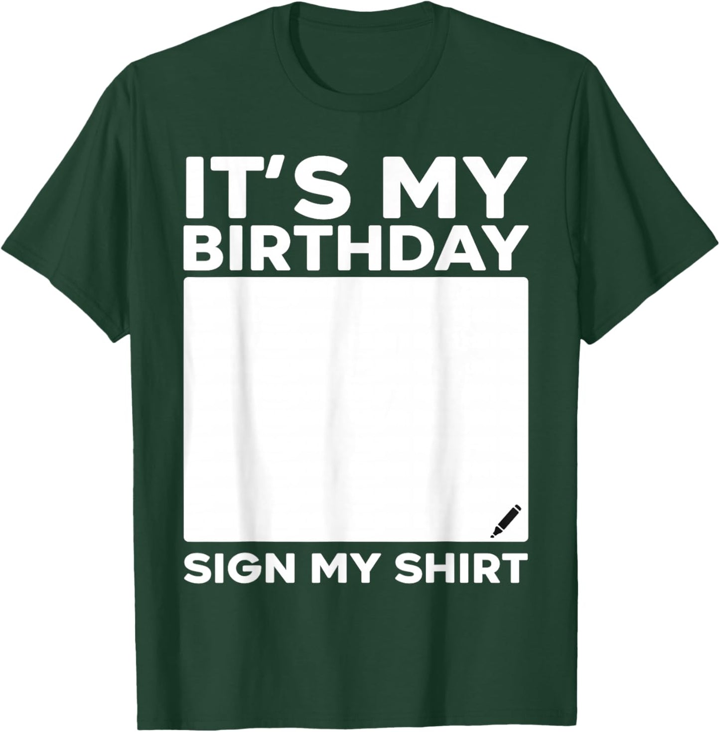 It's My Birthday Sign My Shirt Funny Men Women Boys Girls T-Shirt - T-Shirt | Forest