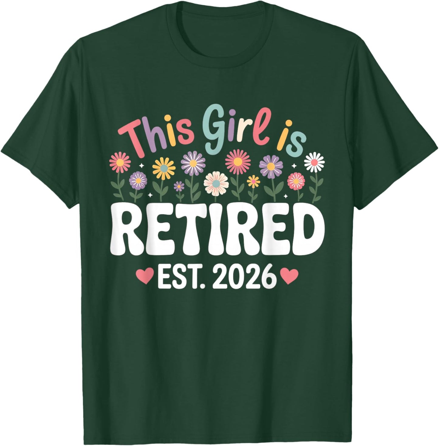This Girl is Retired Est. 2026 Floral Retirement T-Shirt - T-Shirt | Forest