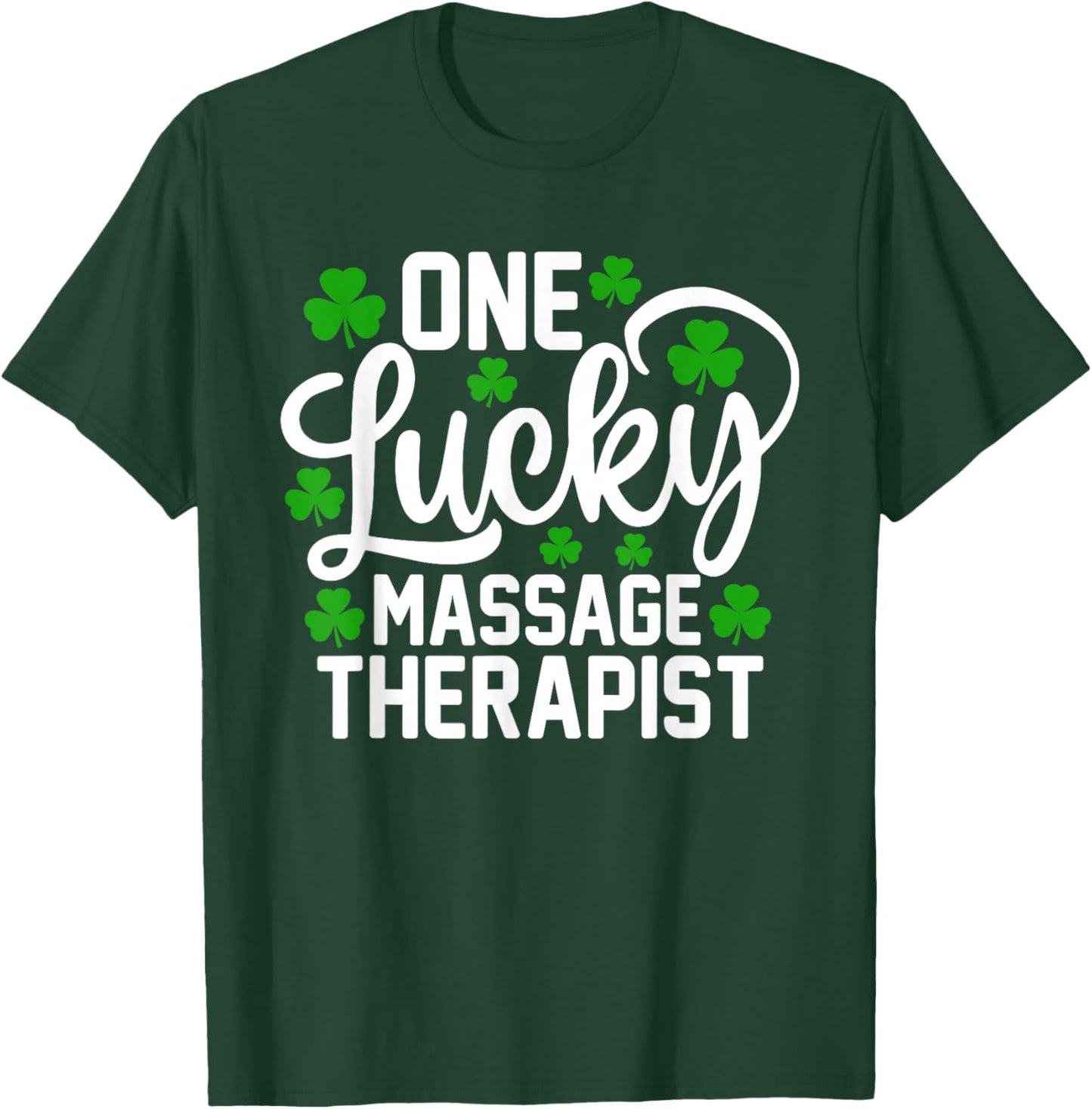 One Lucky Massage Therapist Funny St Patrick's Day T-Shirt - T-Shirt | Forest
