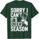 Sorry I Can't It's Deer Season T-Shirt - T-Shirt | Forest