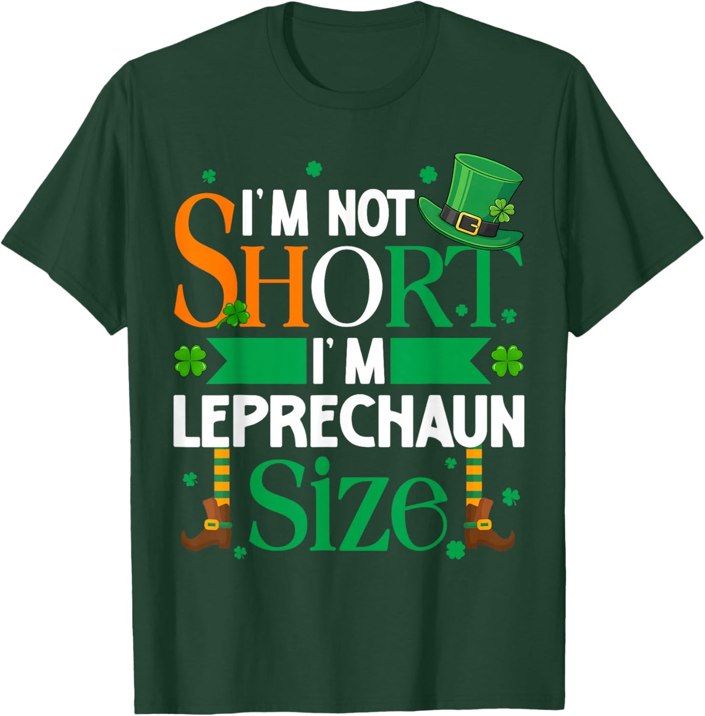 Im Not Shorts Im Leprechaun Size St Patricks Men Women Kid T-Shirt - T-Shirt | Forest