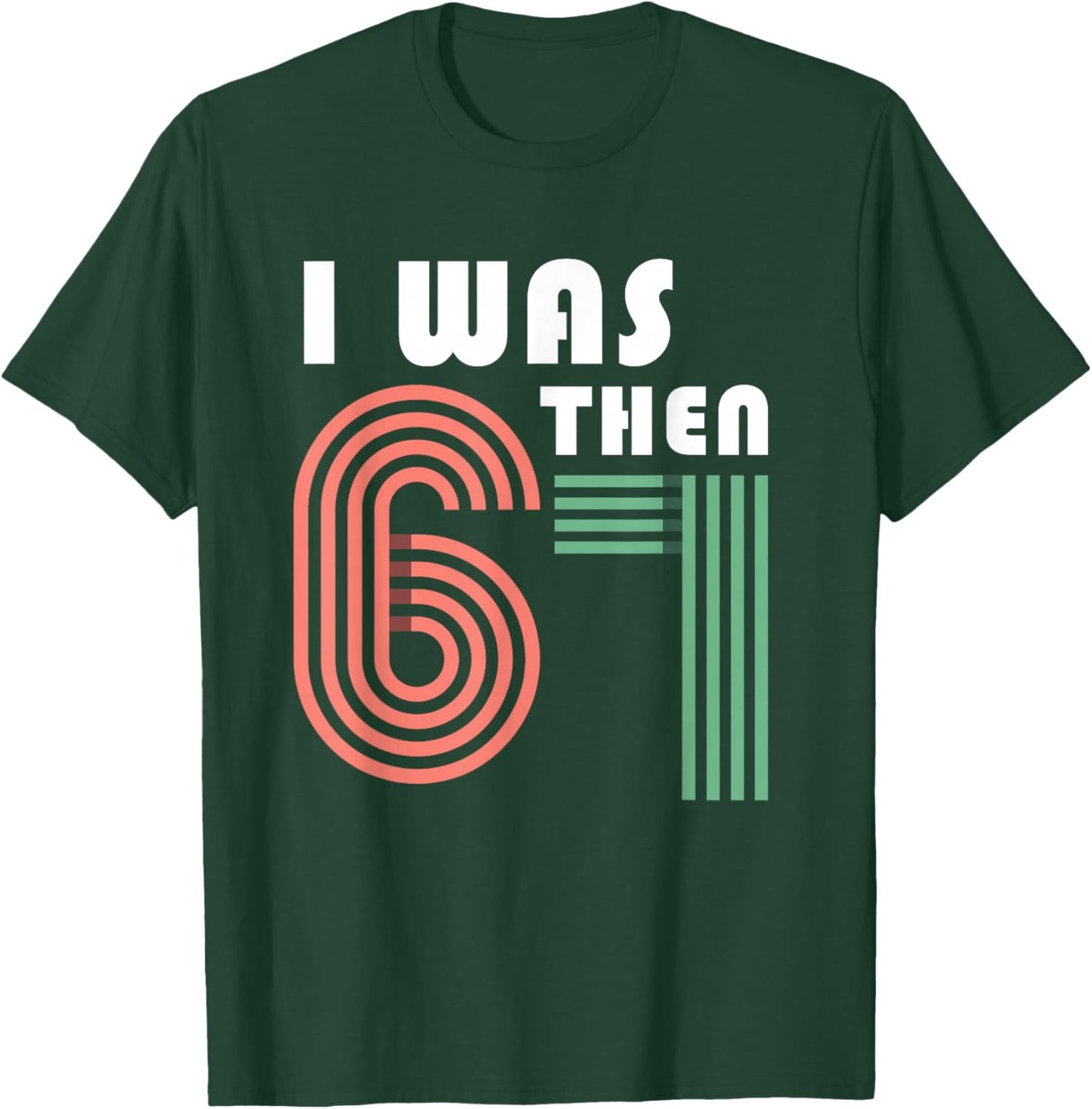 I was 6 Then 7 Now I'm 8 T-Shirt - T-Shirt | Forest
