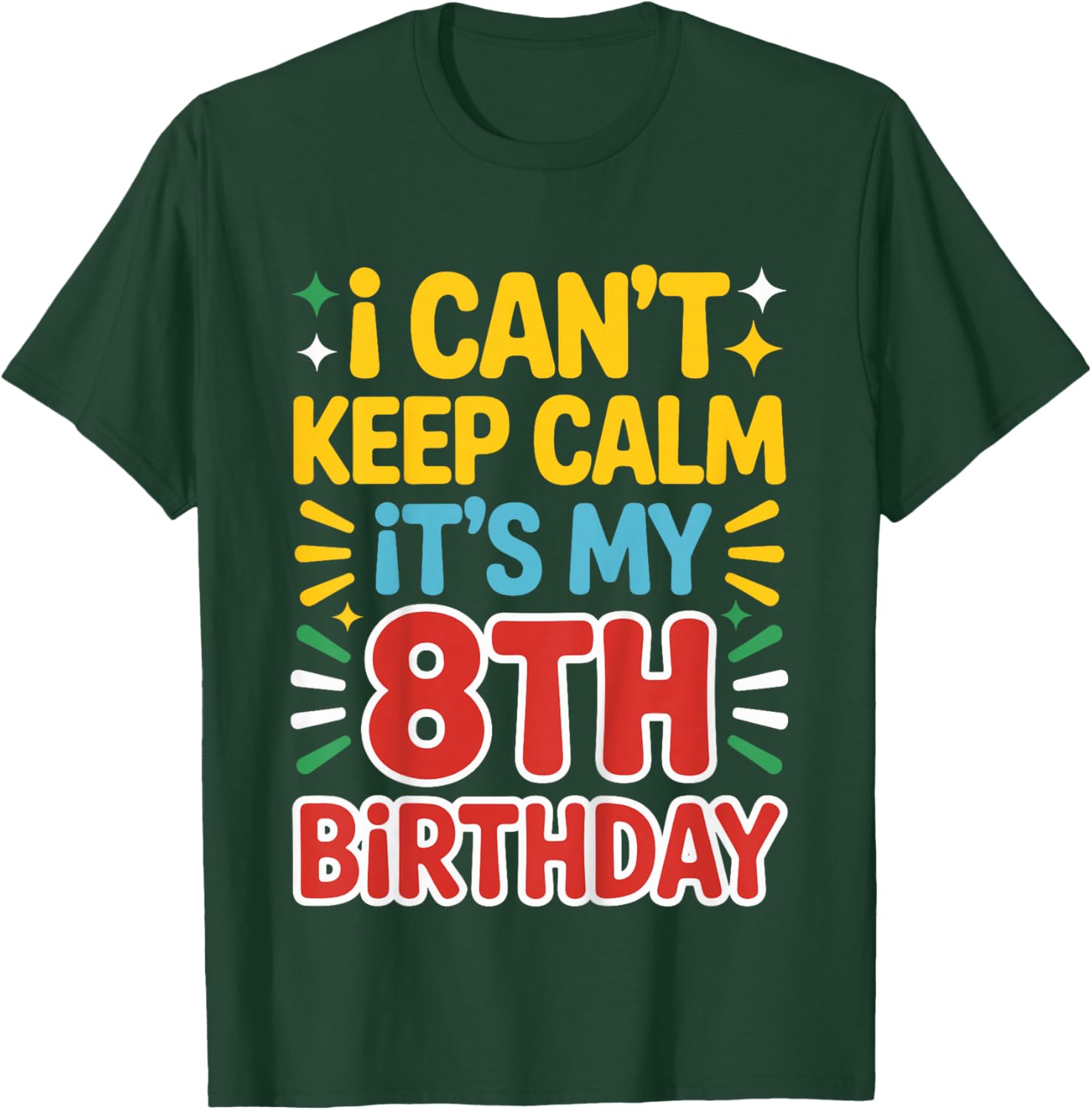 Kids 8 Birthday I Can’t Keep Calm It’s My 8th Birthday Girl Boy T-Shirt - T-Shirt | Forest