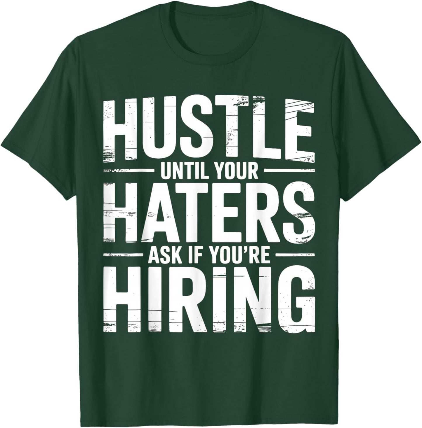 Hustle Until Your Haters Ask If You’re Hiring Retro Vintage T-Shirt - T-Shirt | Forest