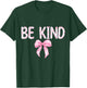 Be Kind Pink Bow Women Girls Kids Toddler Positive Kindness T-Shirt - T-Shirt | Forest