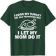 i Cook My Turkey The Old Fashioned Way i let My mom do it T-Shirt - T-Shirt | Forest