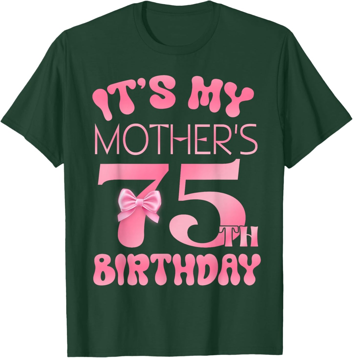 It's My Mother's 75th Birthday Girl Pink Party Themes T-Shirt - T-Shirt | Forest