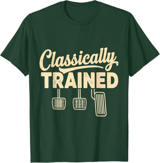 Three Pedals Classically Trained Manual Transmission Driver T-Shirt - T-Shirt | Forest