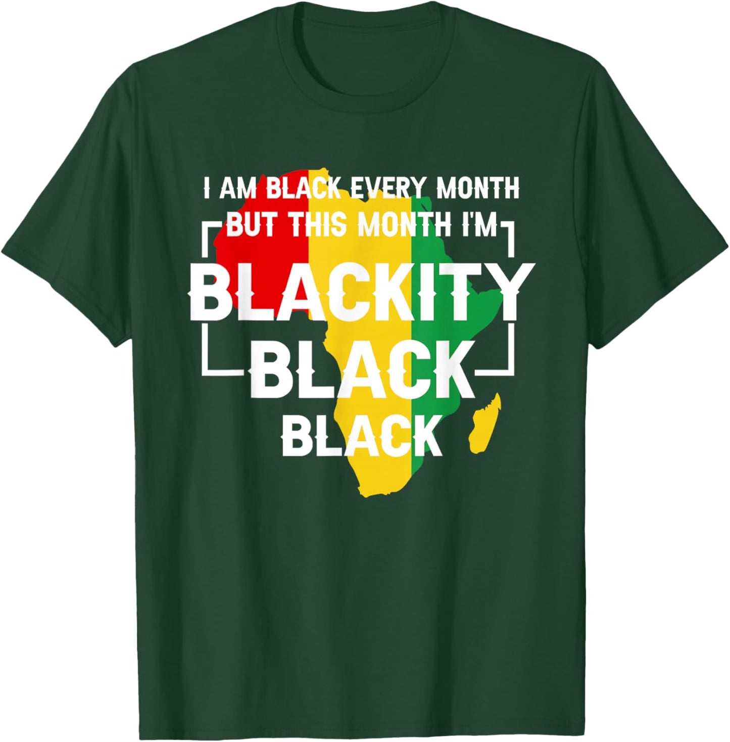I Am Black Every Month But This Month I'm Blackity Black T-Shirt - T-Shirt | Forest