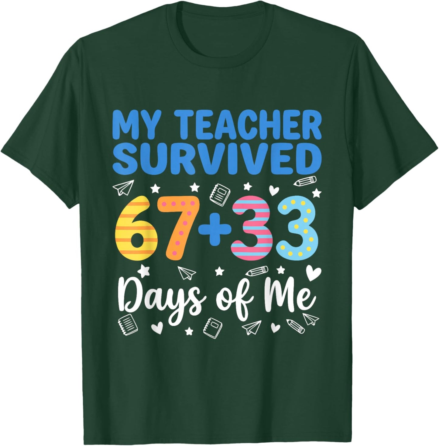 My Teacher Survived 67 33 Days of Me Funny Teacher Student T-Shirt - T-Shirt | Forest