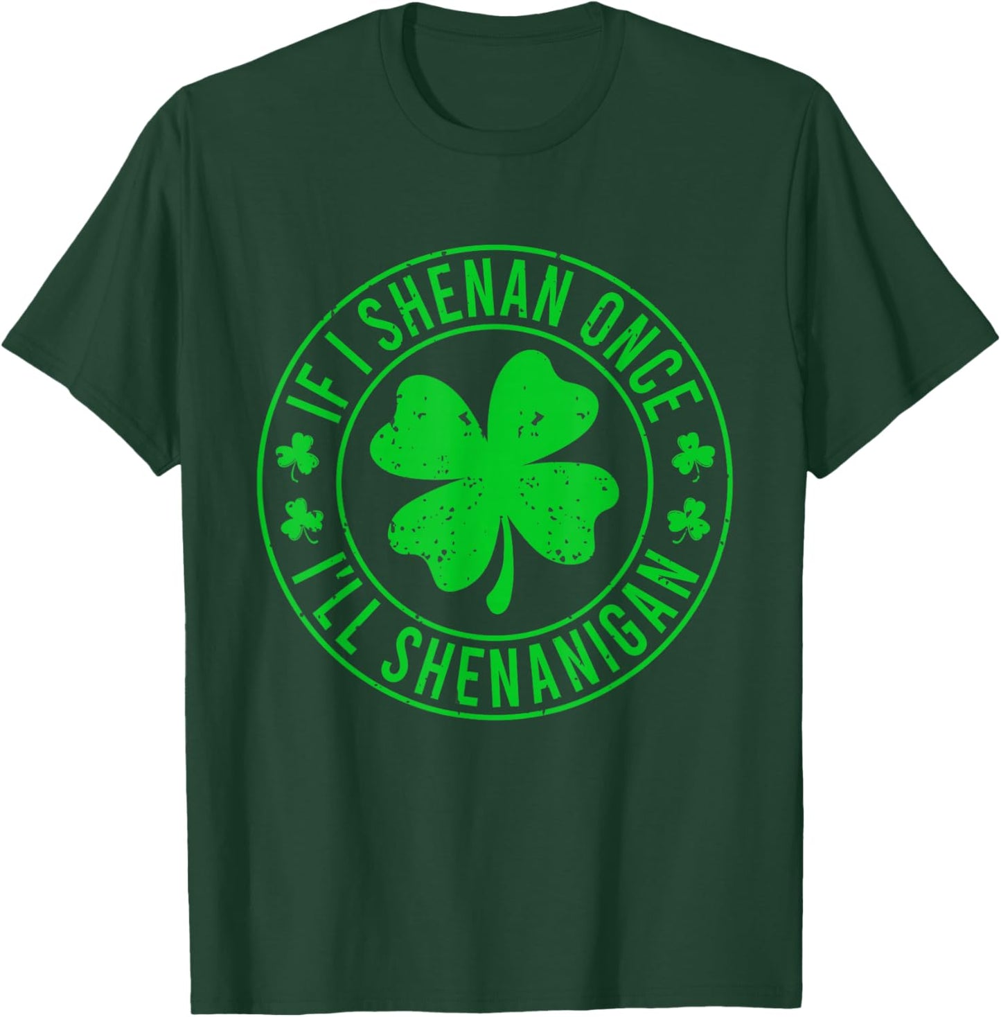 If I Shenan Once I'll Shenanigan Funny St Patricks Day T-Shirt - T-Shirt | Forest