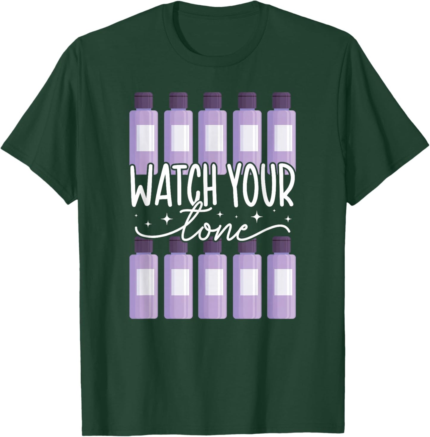 Watch Your Tone Hair Stylist Hair Dresser Hairstylist T-Shirt - T-Shirt | Forest