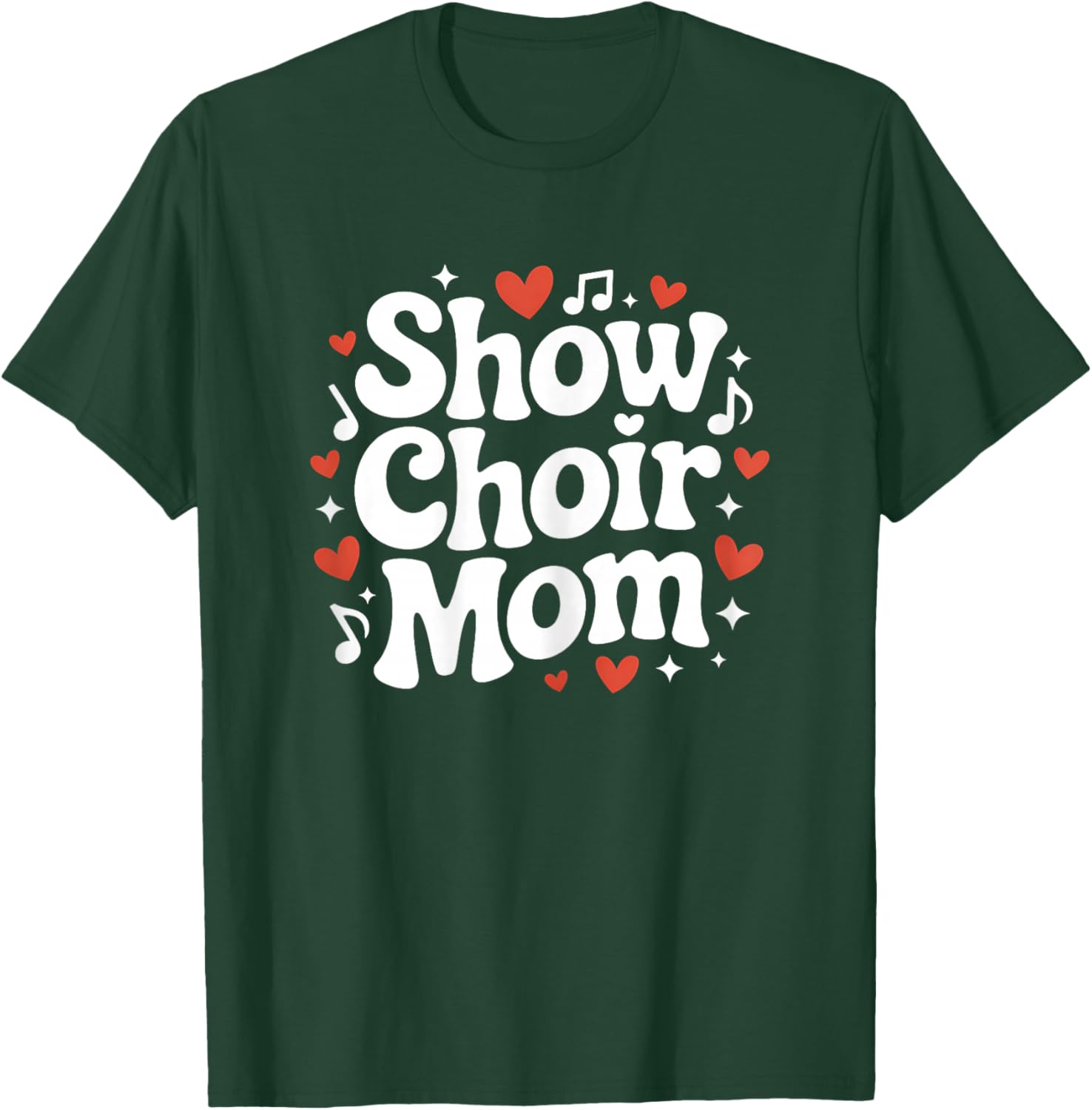 Show Choir Mom Cute Singing and Dance Mother T-Shirt - T-Shirt | Forest