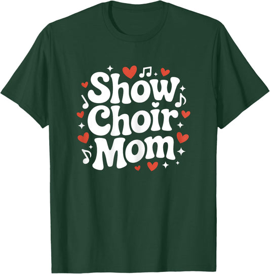 Show Choir Mom Cute Singing and Dance Mother T-Shirt - T-Shirt | Forest