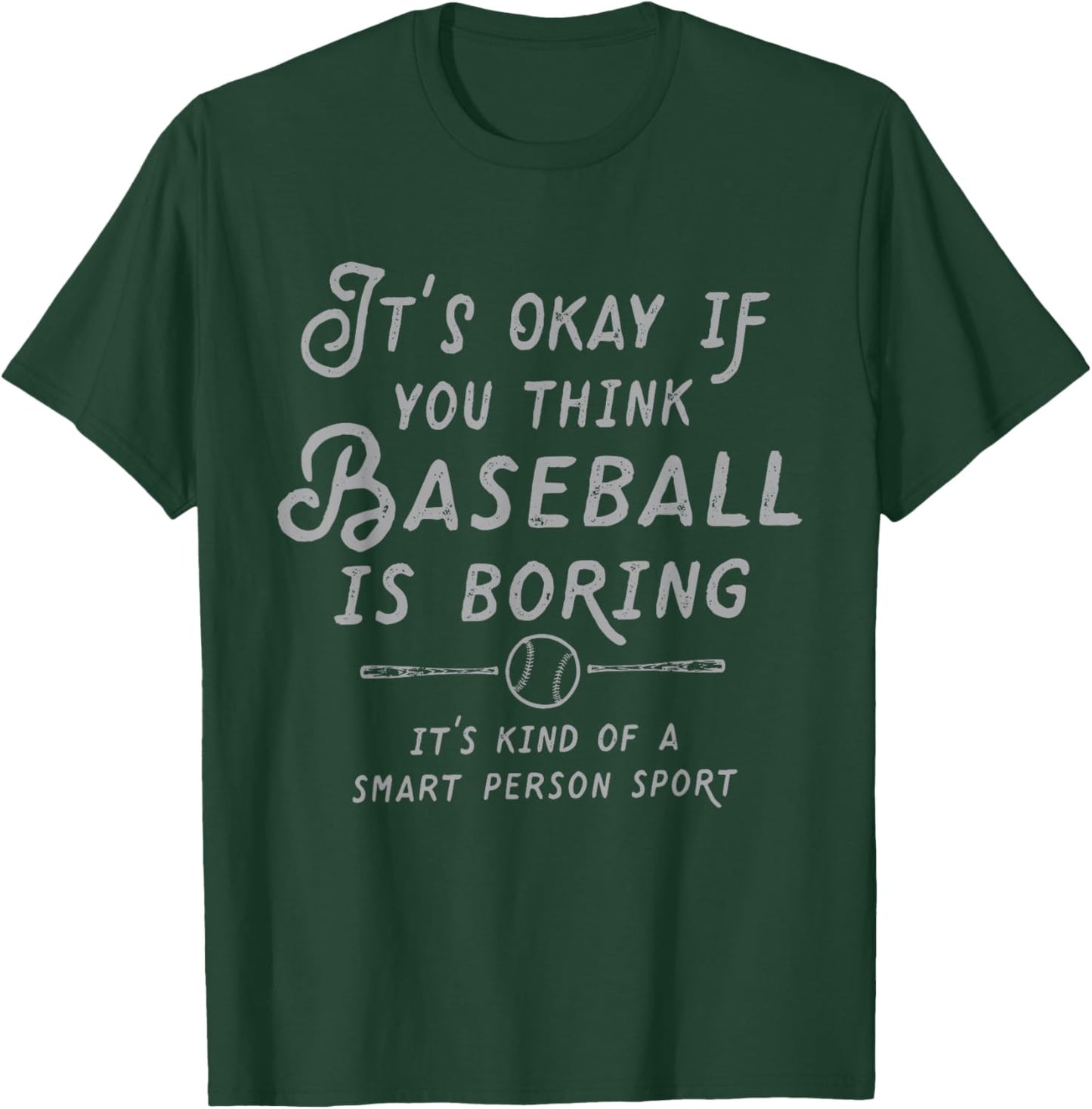 It's Ok If You Think Baseball is Boring It's Kind of Smart T-Shirt - T-Shirt | Forest