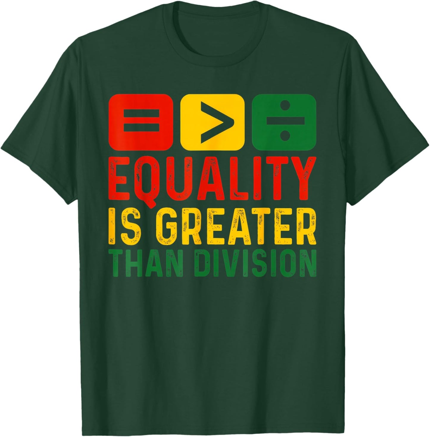 Equality is Greater Than Division Math Black History Month T-Shirt - T-Shirt | Forest