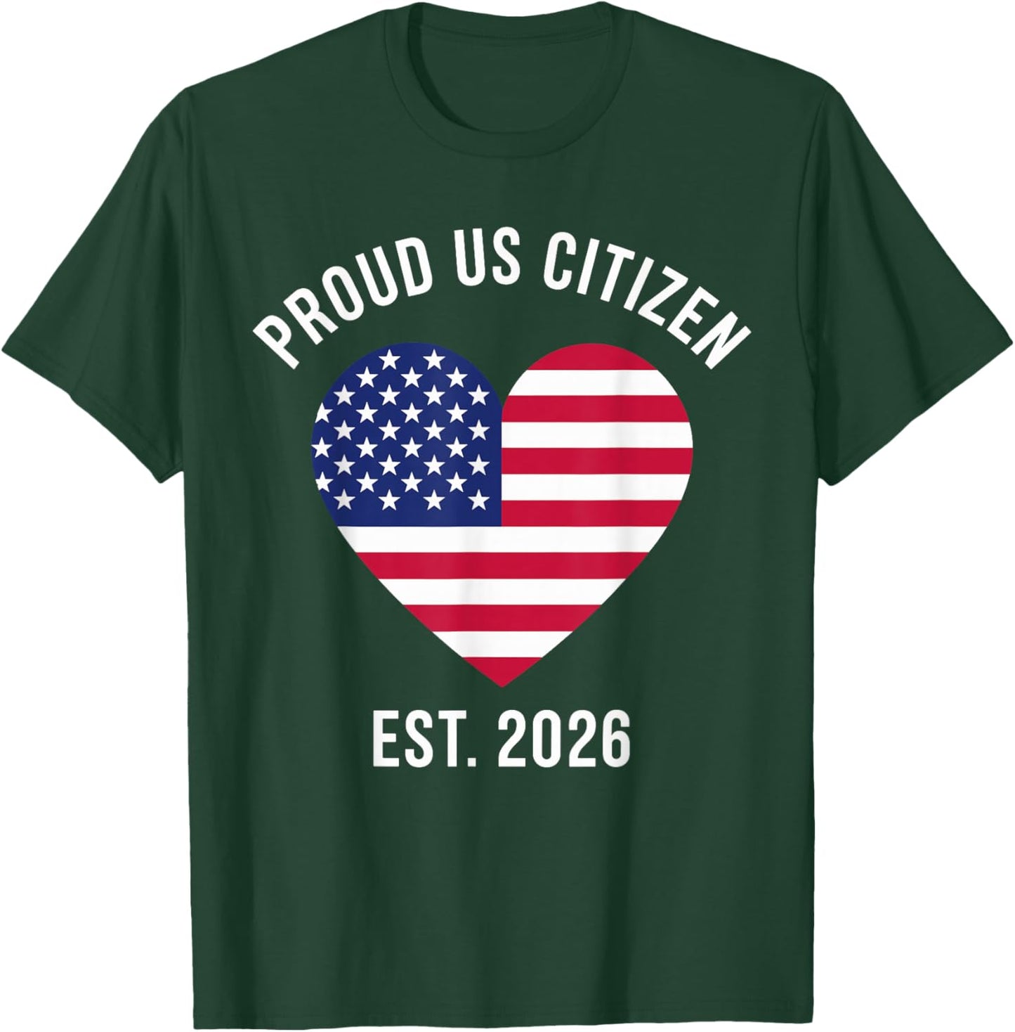 Proud US Citizen 2026 New American citizenship T-Shirt - T-Shirt | Forest