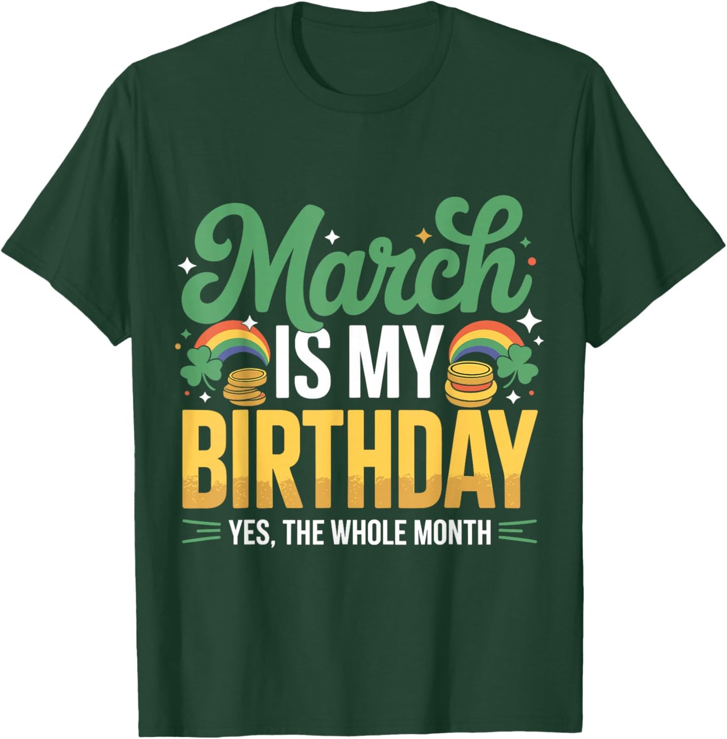 March is My Birthday Yep The Whole Month St Patricks Day T-Shirt - T-Shirt | Forest